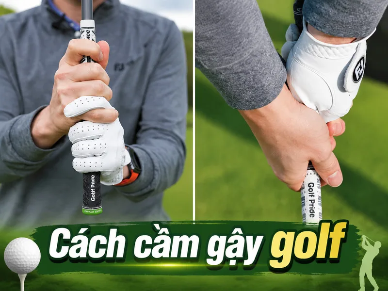 Cách cầm gậy golf chuẩn giúp nâng cao kỹ thuật đánh bóng